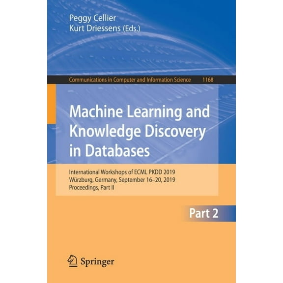Communications in Computer and Informati Machine Learning and Knowledge Discovery in Databases: International Workshops of Ecml Pkdd 2019, WÃ¼rzburg, Germany, Sep, Book 1168, (Paperback)