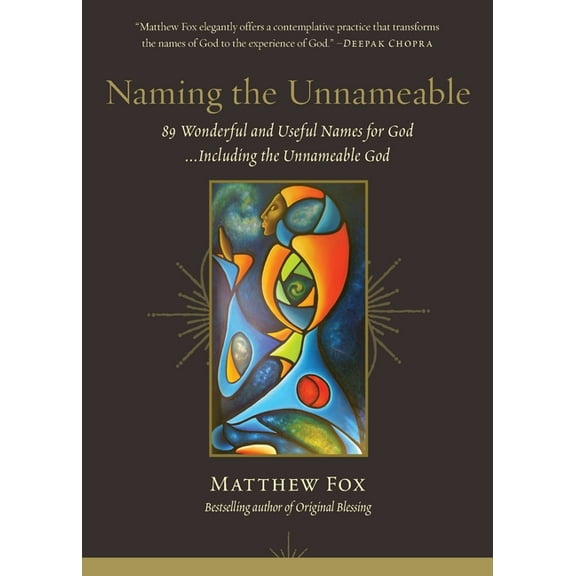 Naming the Unnameable: 89 Wonderful and Useful Names for God ...Including the Unnameable God, (Paperback)