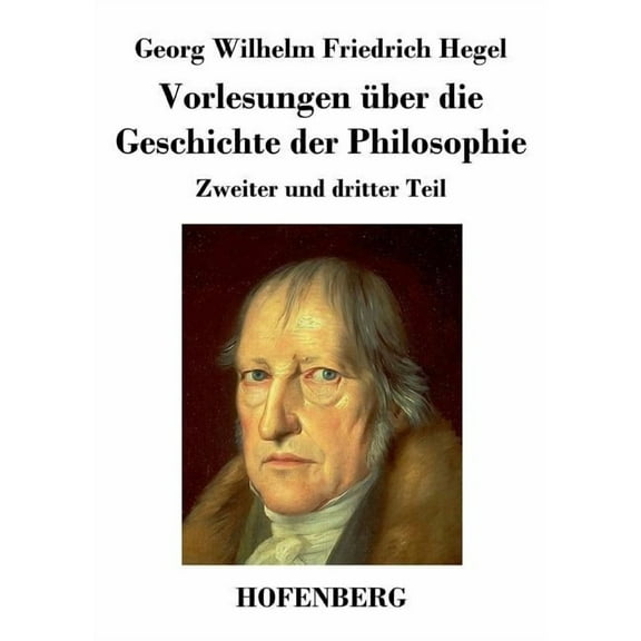 Vorlesungen über die Geschichte der Philosophie: Zweiter und dritter Teil (Paperback)