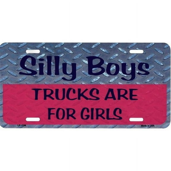 212 Main LP-1134 6 x 12 in. Silly Boys Trucks are for Girls Metal License Plate