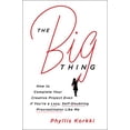 thumbnail image 1 of Pre-Owned The Big Thing: How to Complete Your Creative Project Even If You're a Lazy, Self-Doubting Procrastinator Like Me (Hardcover) 0062384309 9780062384300, 1 of 1