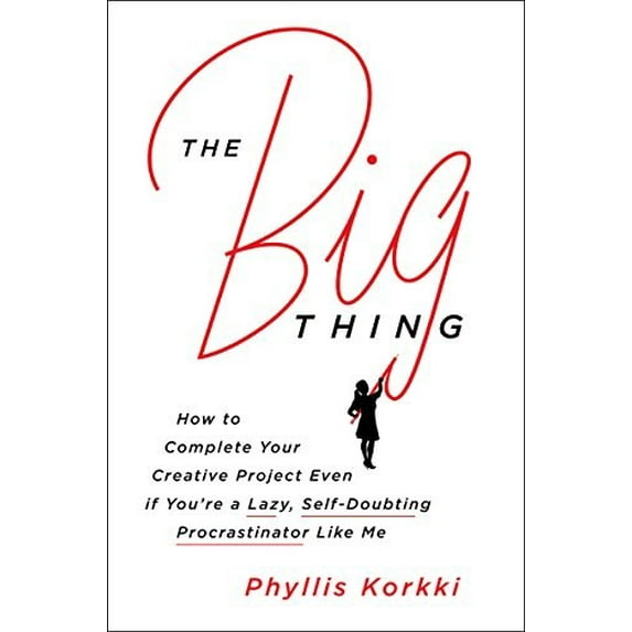 Pre-Owned The Big Thing: How to Complete Your Creative Project Even If You're a Lazy, Self-Doubting Procrastinator Like Me (Hardcover) 0062384309 9780062384300