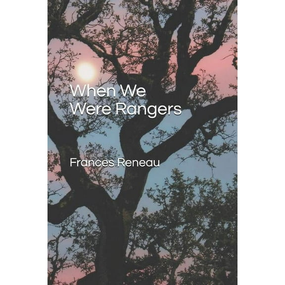 When We Were Rangers (Paperback) by Frances Helen Reneau