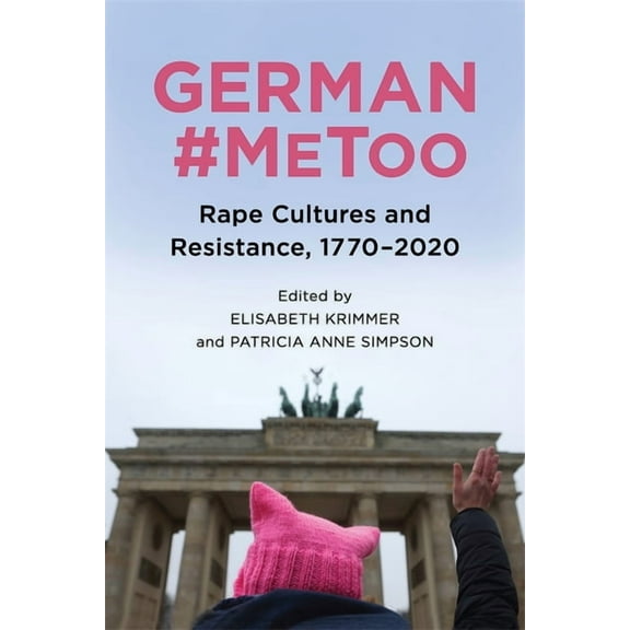 Women and Gender in German Studies German #Metoo: Rape Cultures and Resistance, 1770-2020, Book 10, (Hardcover)