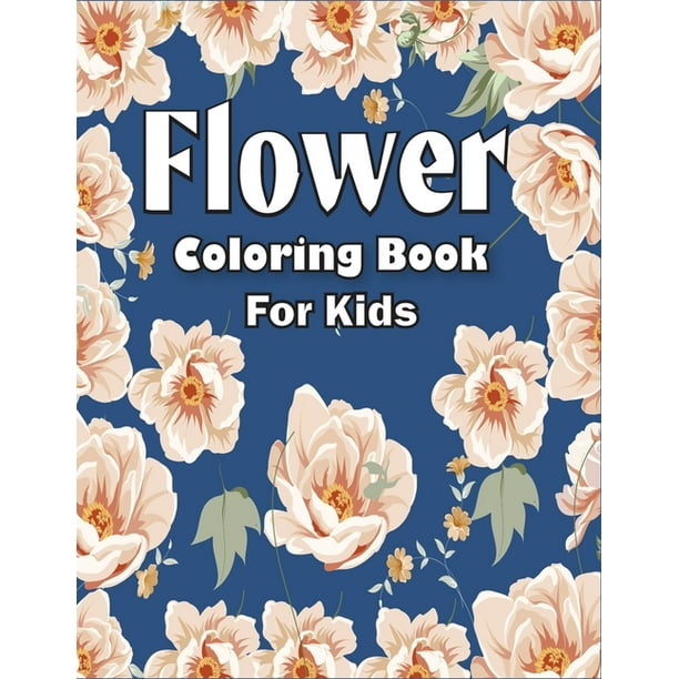 Download Flower Coloring Book For Kids Flower Coloring Book With Fun For Kids Easy And Relaxing Coloring Pages Paperback Walmart Com Walmart Com