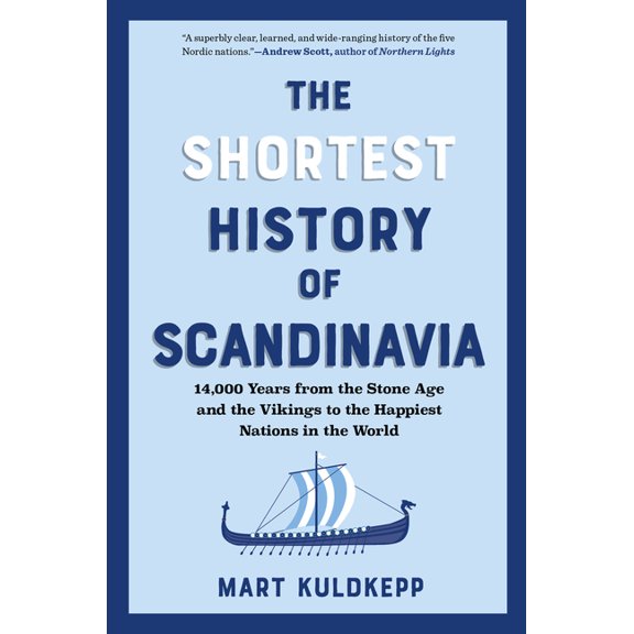 Shortest History The Shortest History of Scandinavia: 14,000 Years from the Stone Age and the Vikings to the Happiest Nations in the Worl, (Paperback)