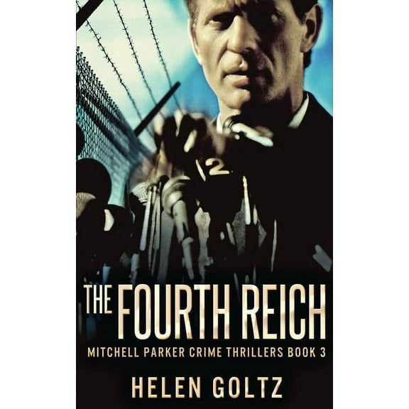 Mitchell Parker Crime Thrillers The Fourth Reich, Book 3, (Hardcover)
