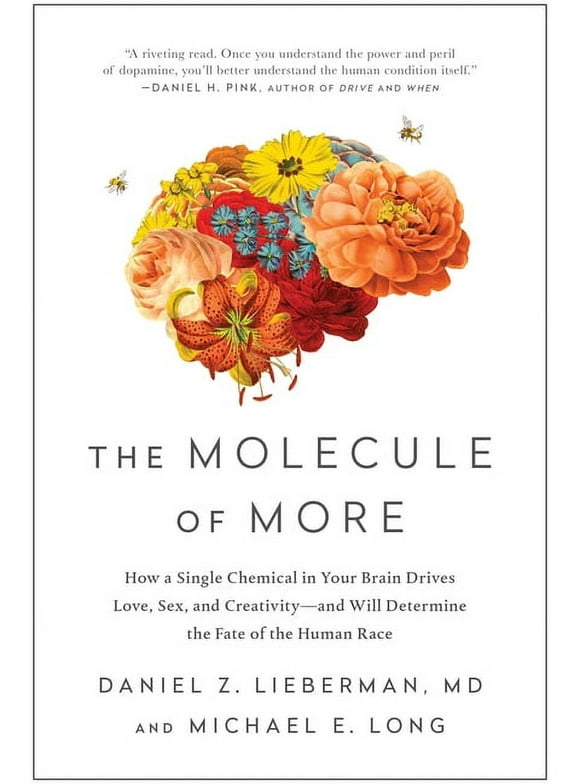 The Molecule of More : How a Single Chemical in Your Brain Drives Love, Sex, and Creativity--and Will Determine the Fate of the Human Race (Paperback)