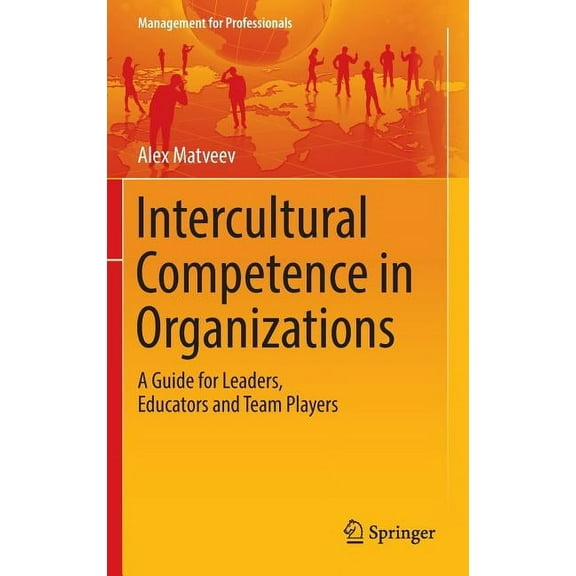 Management for Professionals Intercultural Competence in Organizations: A Guide for Leaders, Educators and Team Players, (Hardcover)