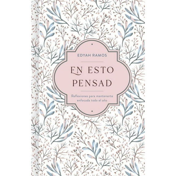 En Esto Pensad: Un AÃ±o de Reflexiones Para Mantenerte Enfocada En Dios, (Hardcover)