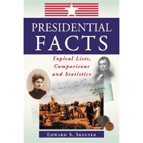 Pre-Owned Presidential Facts: Topical Lists, Comparisons and Statistics (Paperback)