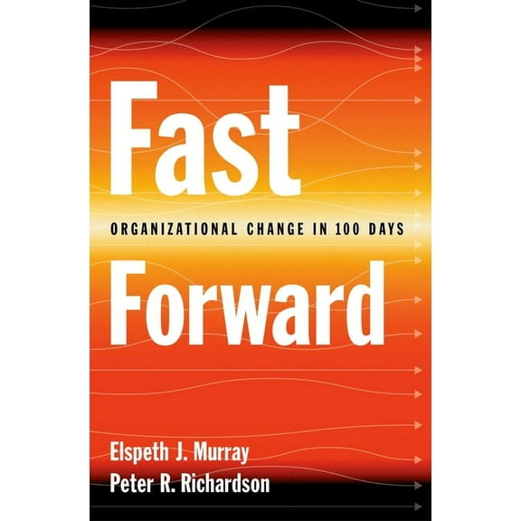 Fast Forward: Organizational Change in 100 Days, (Hardcover)