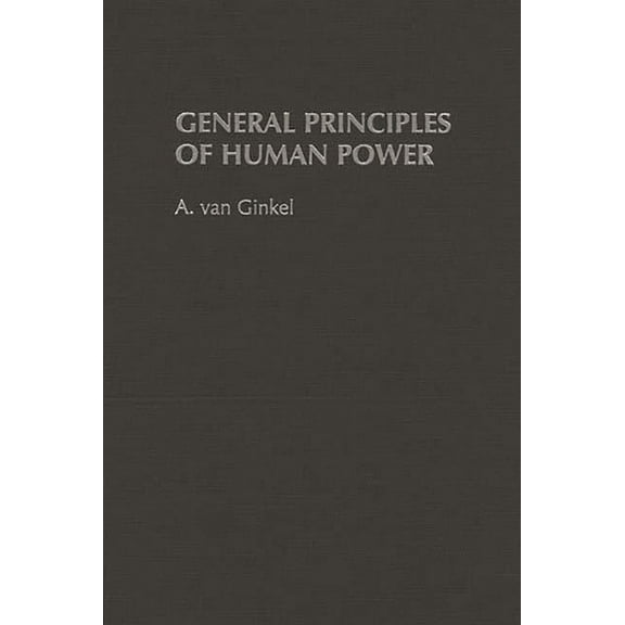 General Principles of Human Power, (Hardcover)