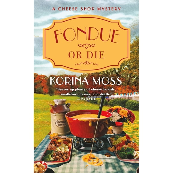 Pre-Owned Fondue or Die: A Cheese Shop Mystery (Mass Market Paperback) 1250893917 9781250893918