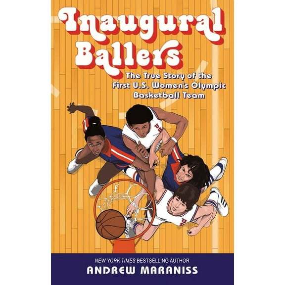 Inaugural Ballers: The True Story of the First Us Women's Olympic Basketball Team, (Paperback)