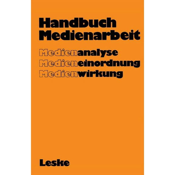 Handbuch Medienarbeit: Medienanalyse Medieneinordnung Medienwirkung, (Paperback)