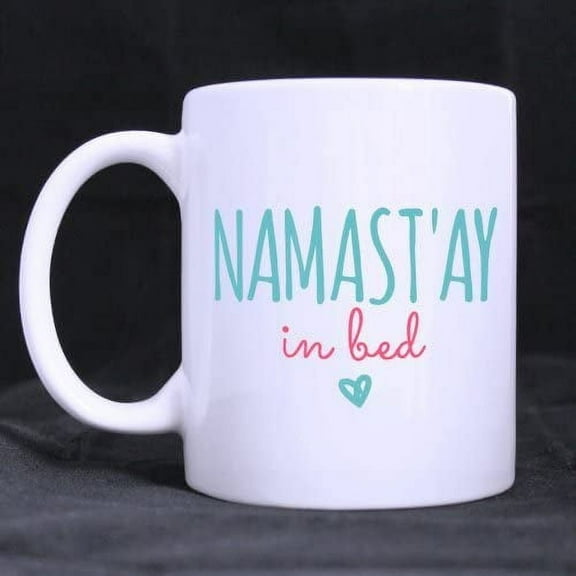 Namastay Namast'ay In Bed Coffee Mug Gift Idea 11 Ounce