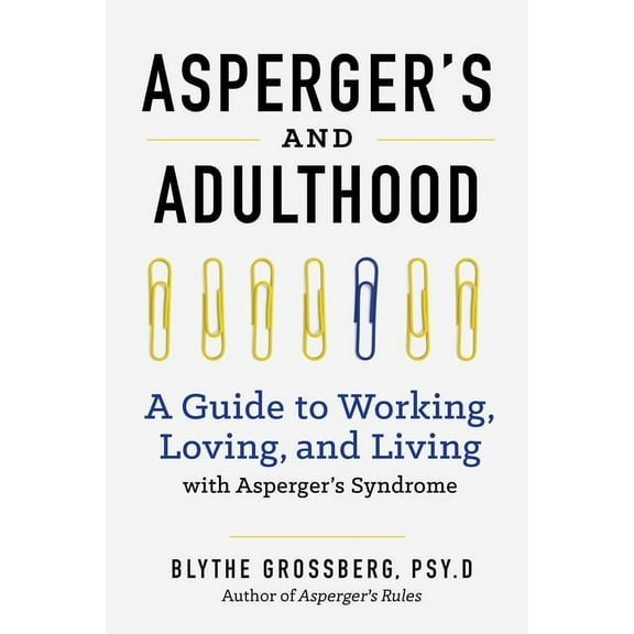 Aspergers and Adulthood: A Guide to Working, Loving, and Living with Aspergers Syndrome, (Paperback)