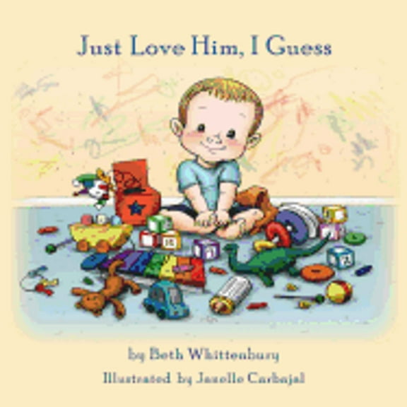 Just Love Him, I Guess (Paperback) by Beth Whittenbury