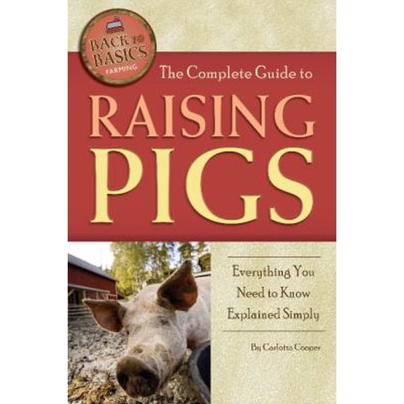 Pre-Owned The Complete Guide to Raising Pigs: Everything You Need to Know Explained Simply (Paperback) 1601383797 9781601383792