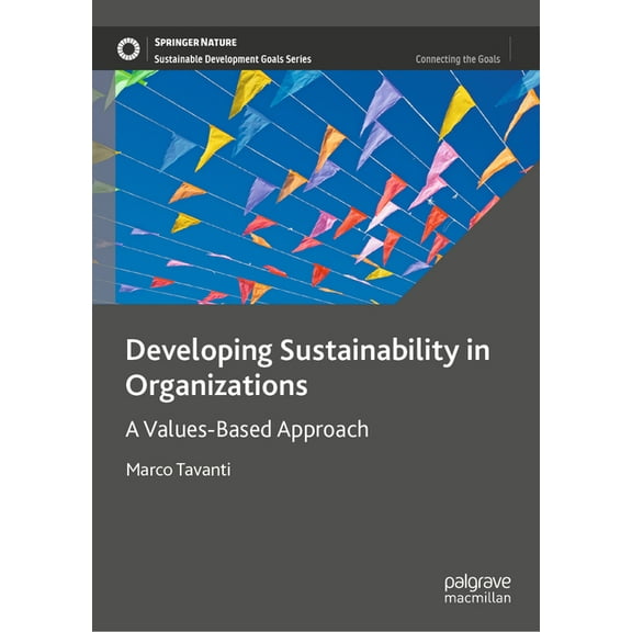 Sustainable Development Goals Developing Sustainability in Organizations: A Values-Based Approach, (Hardcover)