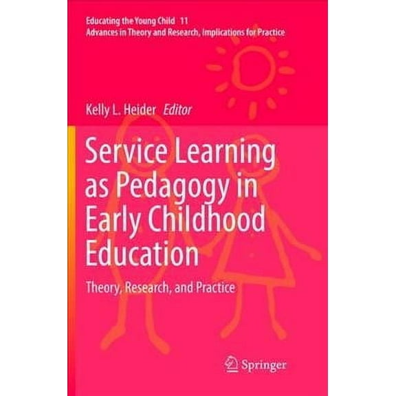 Educating the Young Child: Service Learning as Pedagogy in Early Childhood Education: Theory, Research, and Practice (Paperback)