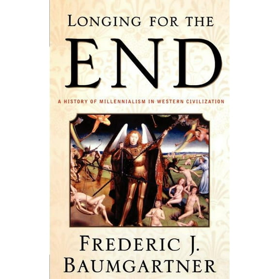 Longing for the End: A History of Millennialism in Western Civilization, (Paperback)
