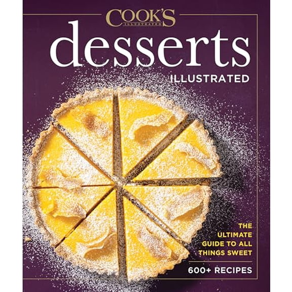 Pre-Owned Desserts Illustrated: The Ultimate Guide to All Things Sweet 600 Recipes (Hardcover) 195421006X 9781954210066