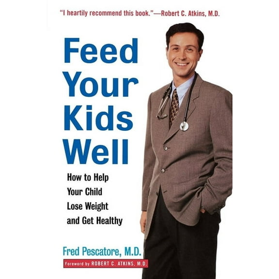 Feed Your Kids Well: How to Help Your Child Lose Weight and Get Healthy, (Paperback)