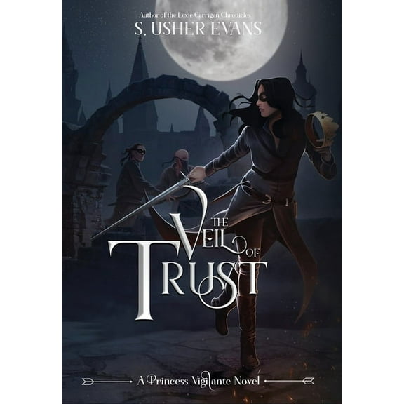 Princess Vigilante The Veil of Trust, Book 3, (Hardcover)