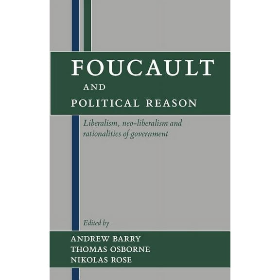 Foucault and Political Reason : Liberalism, Neo-Liberalism, and Rationalities of Government (Paperback)