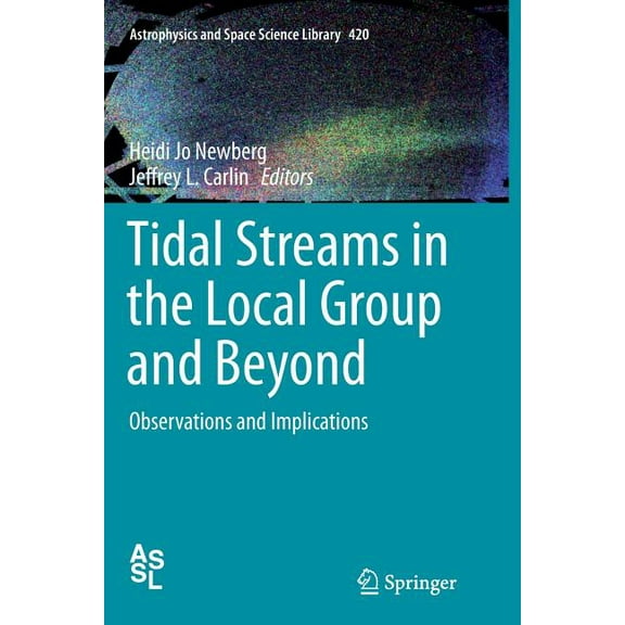 Astrophysics and Space Science Library Tidal Streams in the Local Group and Beyond: Observations and Implications, Book 420, (Paperback)