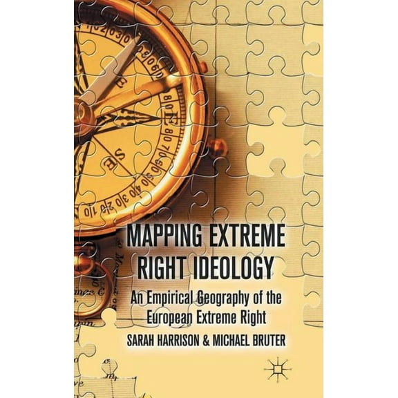 Mapping Extreme Right Ideology: An Empirical Geography of the European Extreme Right, (Hardcover)