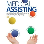 Medical Assisting: Administrative and Clinical Procedures with Anatomy and Physiology, 5th Edition, Pre-Owned (Hardcover)
