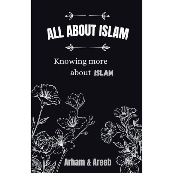 All about Islam: Knowing more about Islam, (Paperback)