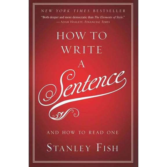 How to Write a Sentence: And How to Read One (Hardcover)