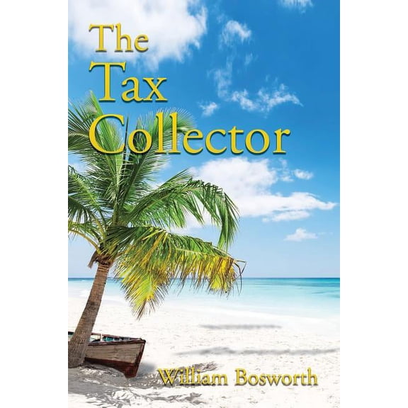 The Tax Collector Paperback 1543433103 9781543433104 William Bosworth