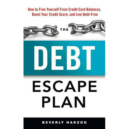 The Debt Escape Plan : How to Free Yourself from Credit Card Balances, Boost Your Credit Score, and Live (Best Credit Card To Transfer Balance Too)