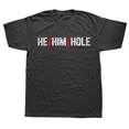 thumbnail image 1 of Camiseta de manga corta con gráficos de calle, ideal como regalo de cumpleaños para hombre, con texto "He Him Hole", divertida y sarcástica para San Valentín., 1 of 7