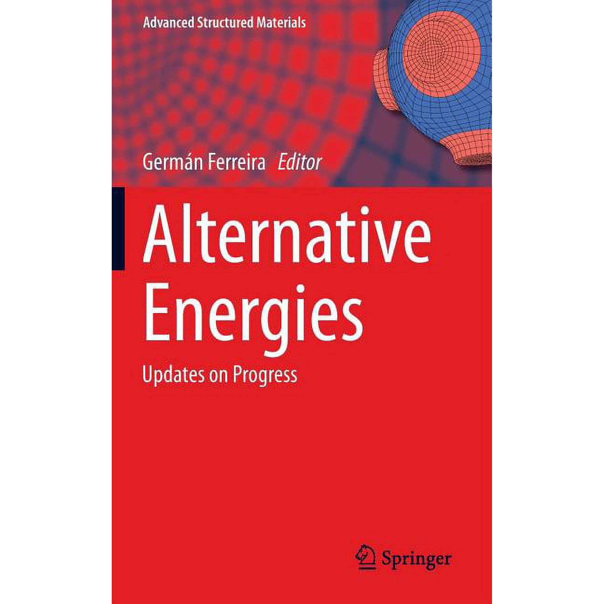 Advanced Structured Materials Alternative Energies: Updates on Progress Book 34 (Hardcover)