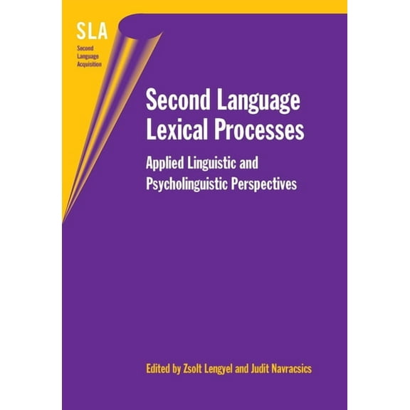 Second Language Acquisition Second Language Lexical Processes: Applied Linguistic and Psycholinguistic Perspectives, Book 23, (Paperback)