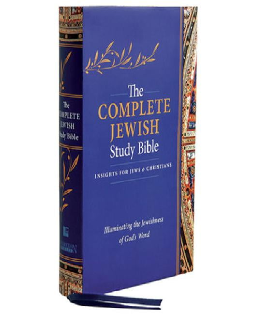 The Complete Jewish Study Bible : Illuminating the Jewishness of God's ...