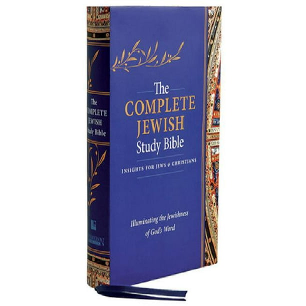 The Complete Jewish Study Bible Illuminating the Jewishness of God's