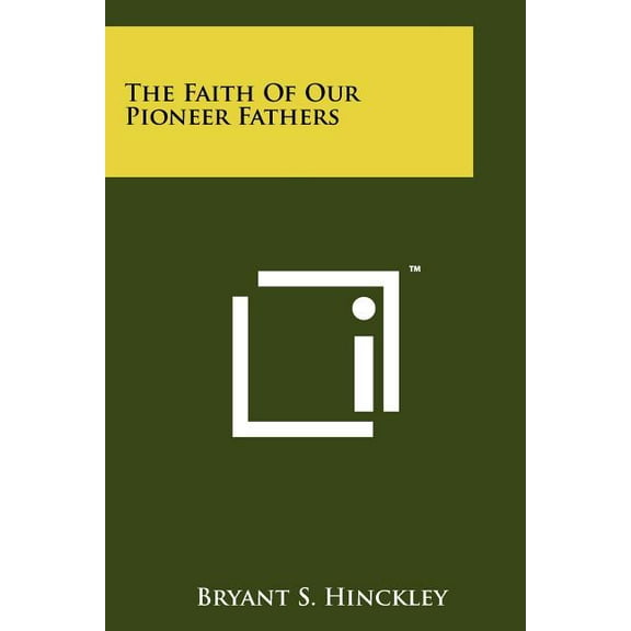 The Faith Of Our Pioneer Fathers