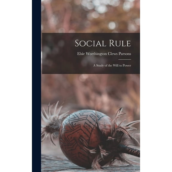 Social Rule: A Study of the Will to Power (Hardcover)