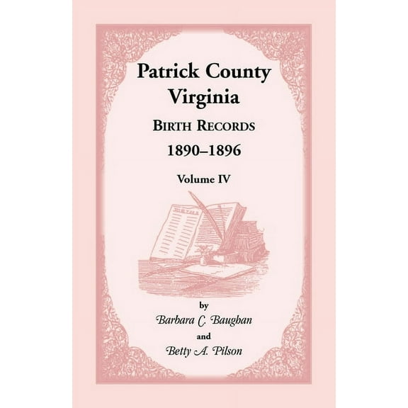 Patrick County, Virginia Birth Records 1890-1896 Volume IV (Paperback)