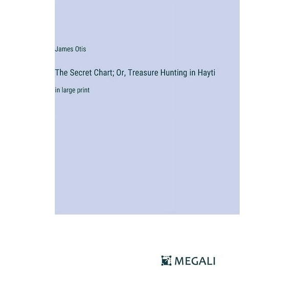 The Secret Chart; Or, Treasure Hunting in Hayti (Hardcover)