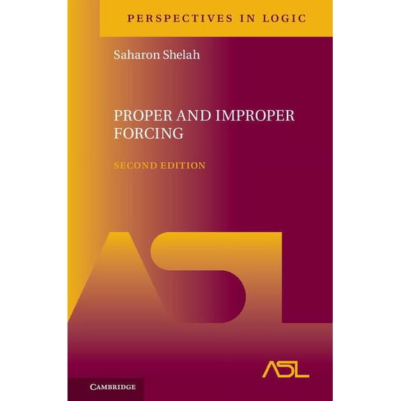 Perspectives in Logic Proper and Improper Forcing, Book 5, (Hardcover)