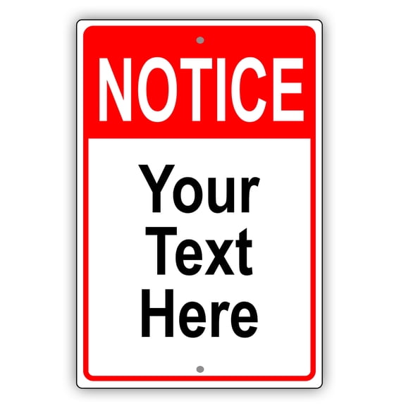 Notice Your Own Text Novelty Display Outdoor Indoor Unique Aluminum Metal Sign 18"x24"