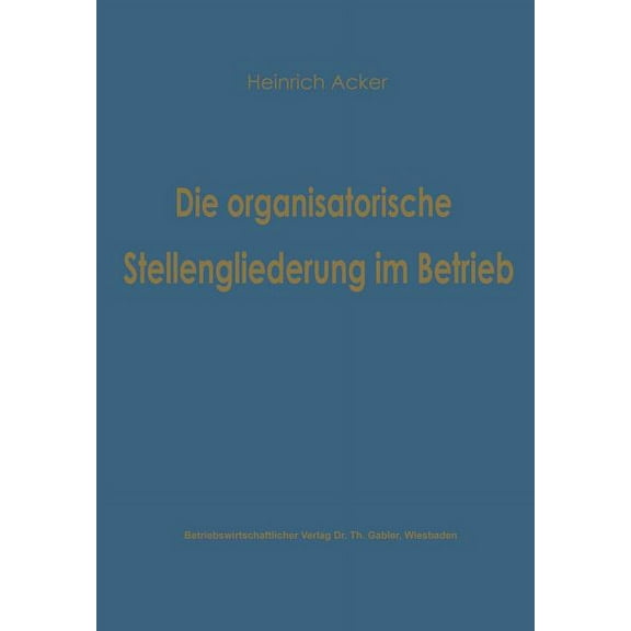 Die Organisatorische Stellengliederung Im Betrieb, (Paperback)